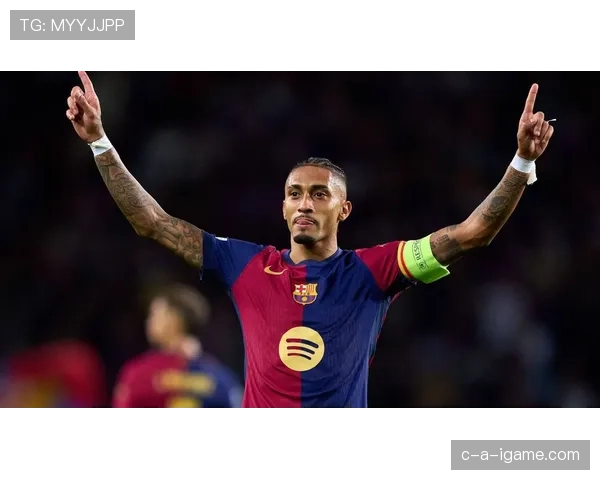 拉菲尼亚延续火热状态,2025赛季成球队进攻核心引擎 拉菲尼亚延续火热状态,2025赛季成球队进攻核心引擎